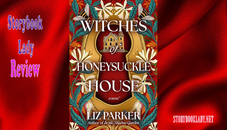 book cover of Witches of Honeysuckle House on a red silk background, the phrases Storybook Lady Review and storybooklady.net
