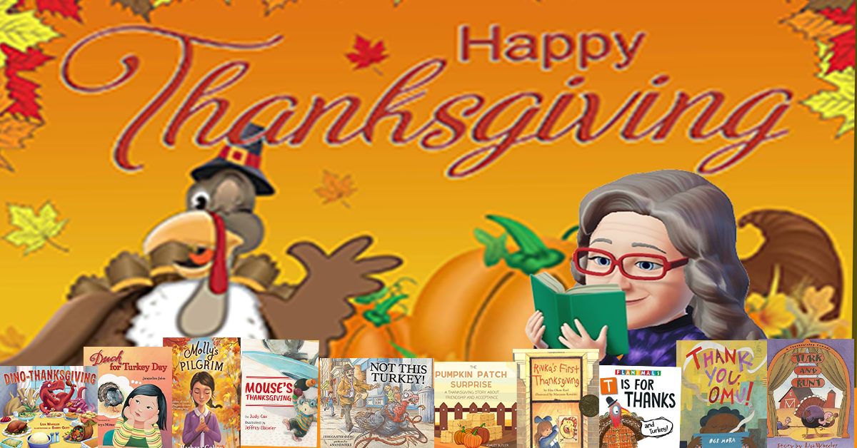 Happy Thanksgiving Image shows a turkey in a pilgrim hat, an emoji of the storybook lady reading a book, and 10 Thanksgiving picture book covers.