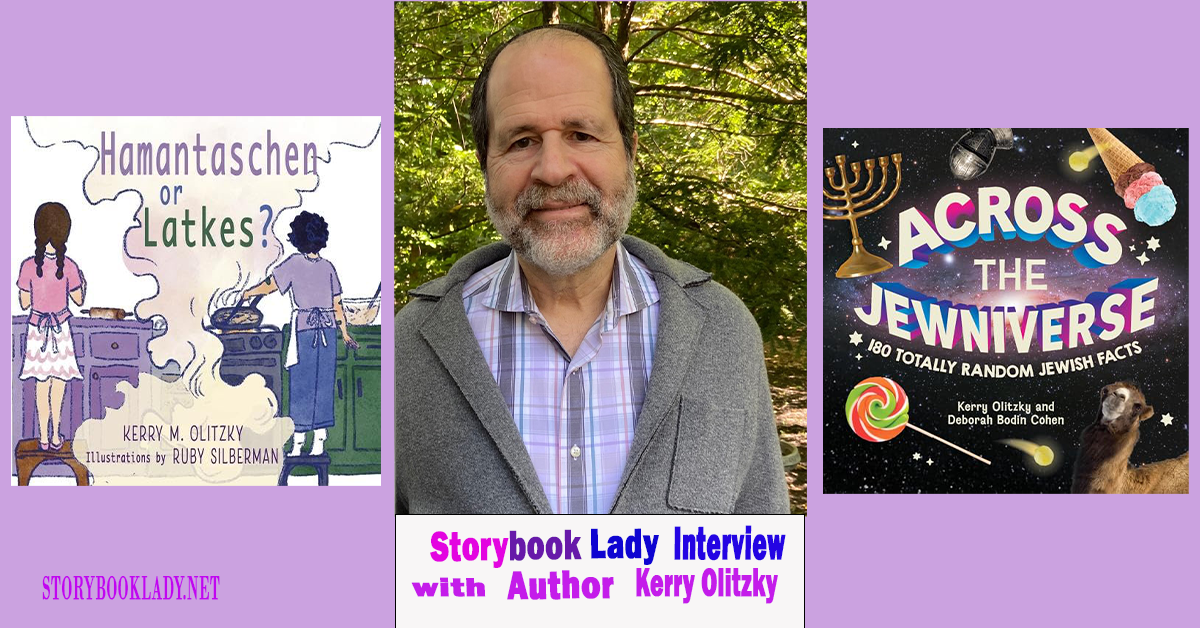 Storybook Lady Interview with Kerry Olitzky. Picture of Olitzky and book cover images for across the Jewniverse and Hamantaschen or latkes?