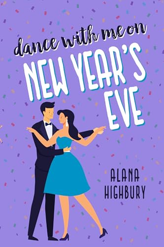 Dance wit Me on New Years Eve by Alana Highbury