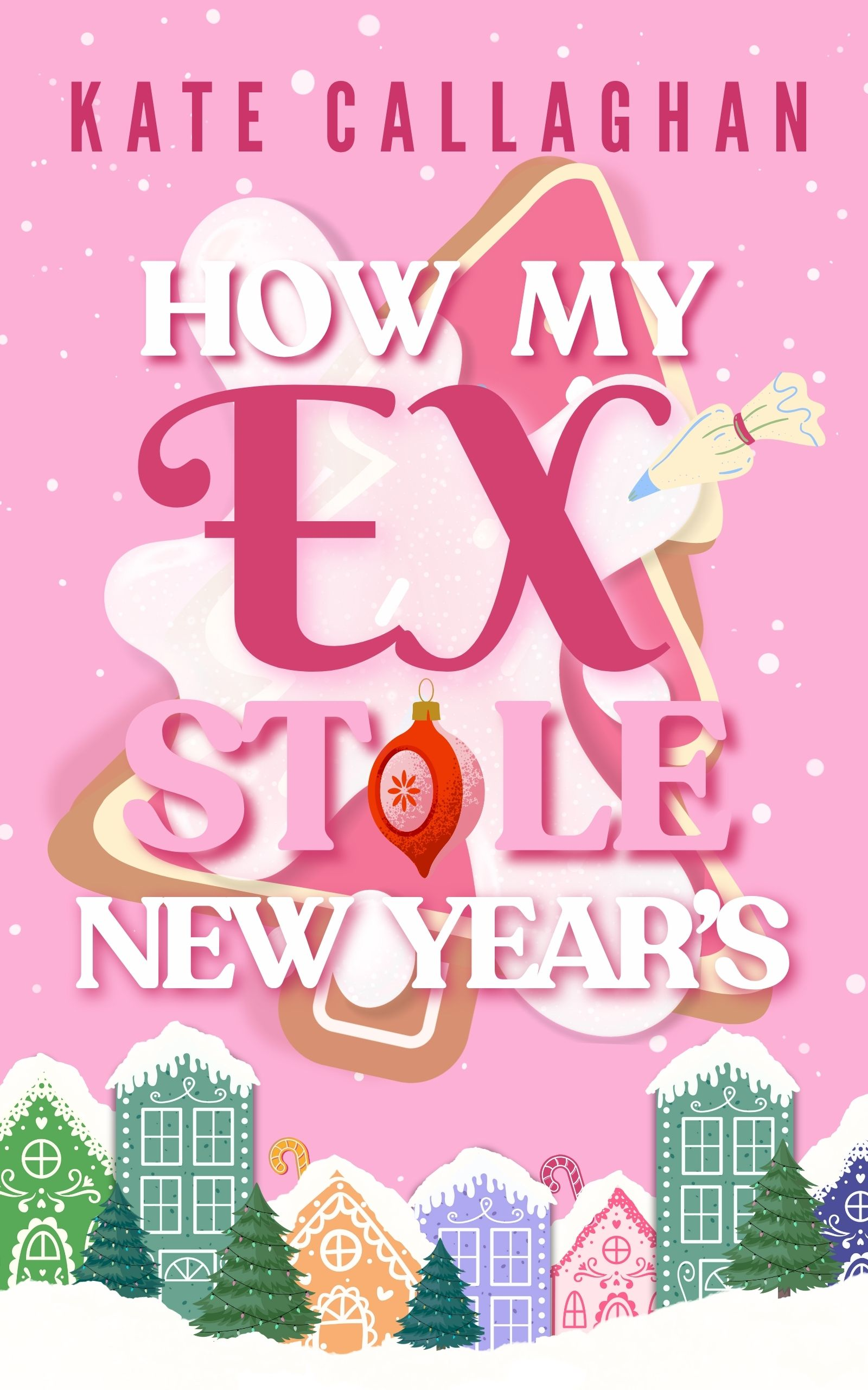 Book cover for "How My Ex Stole New Year's" by Kate Callaghan
