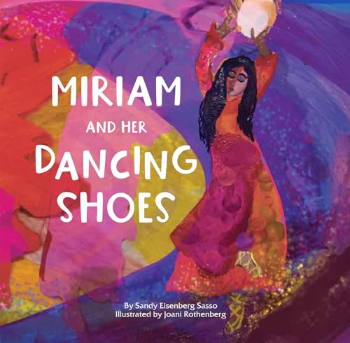 Miriam and Her Dancing Shoes
by Sandie Eisenberg Sasso
