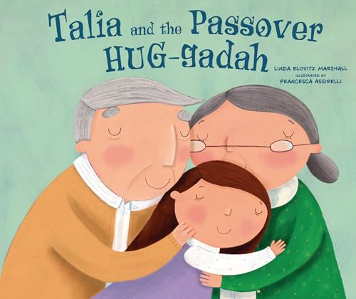 Talia and the Passover Hug-gadah BY Linda Elovitz Marshall