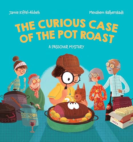 The Curious Case of the Pot Roast: A Passover Mystery by 
Jamie Kiffel-Alcheh
