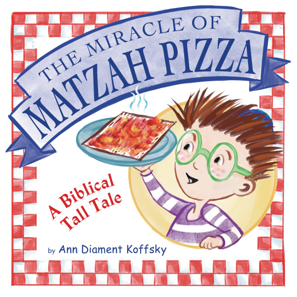 The miracle of matzah Pizza by Ann Kofsky