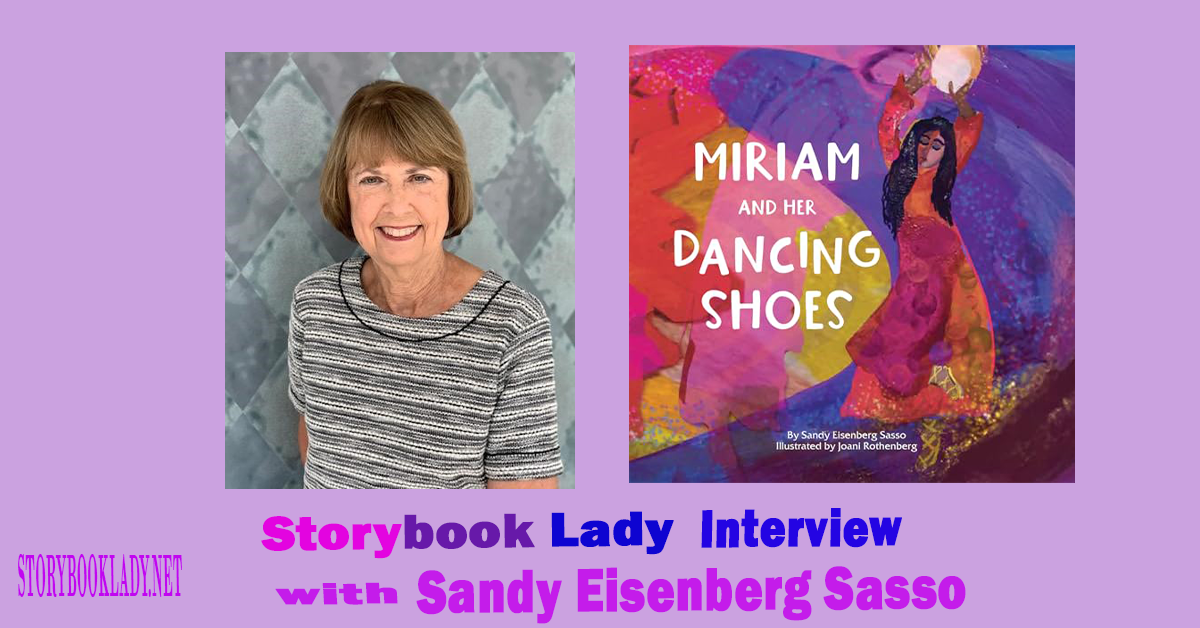 Storybook Lady Interview with Sandy Eisenberg Sasso banner contains pictures of the author and the book cover for Miriam and Her Dancing shoes.