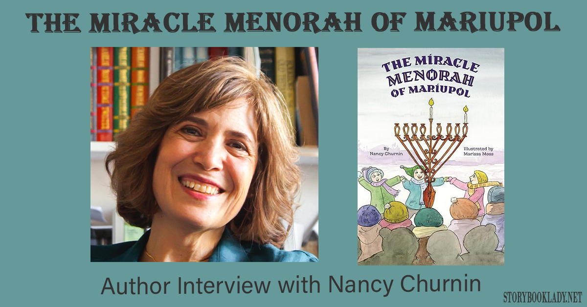 Nancy Churnin Author Interview, The Miracle Menorah of Mariupol. Images include a picture of the author and the book cover.