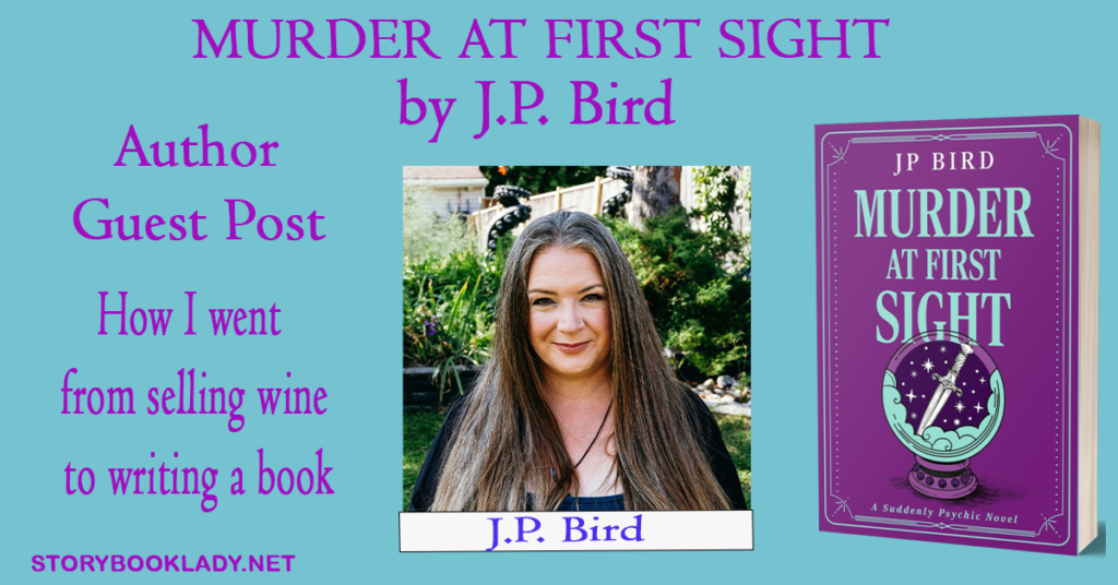 Murder at First Sight by JP Bird. Guest post; How I went from selling wine to writing a book.