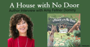 A House with No Door: A Sukkot Story Author Interview with Amy Fellner Dominy