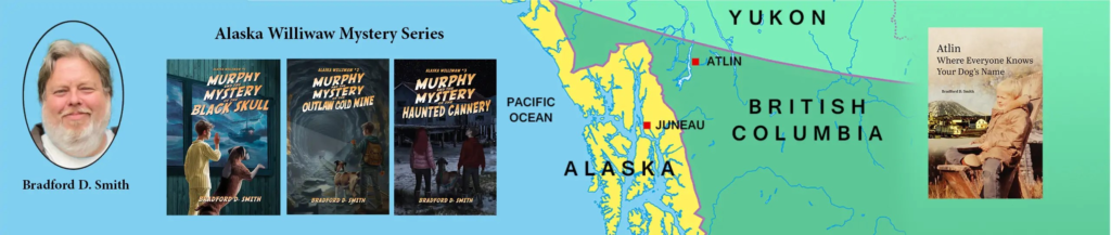 Bradford D. Smith Author Guest Post, Why I Wrote the Alaskan Williwaw Novels 4 bradfordsmithauthor.com Website Banner shows a picture of the author and his novels superimposed on a map of the Alaskan coastline.